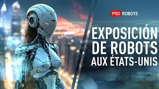 Miniature : Exposition de robots aux États-Unis | Nouveaux robots humanoïdes | Interviews avec les développeurs