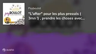 Miniature : "L'after" pour les plus pressés ( 3mn !) , prendre les choses avec philosophie avec Laura Lange