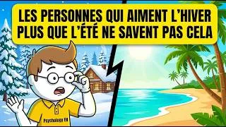 Miniature : Psychologie Simplifiée : Les personnes qui préfèrent l'hiver à l'été ne savent pas cela sur elles mê