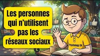 Miniature : Psychologie Simplifiée – Les personnes qui n’utilisent pas les réseaux sociaux
