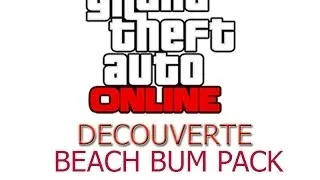Miniature : GTA ONLINE l Découverte l Beach Bum Pack & Patch 1.06 !