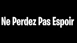 Miniature : NE PERDEZ JAMAIS ESPOIR !