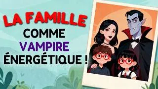 Miniature : Pourquoi votre propre famille est souvent le pire vampire énergétique