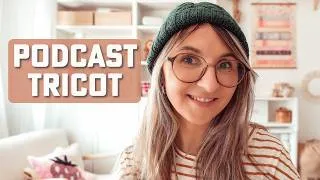 Miniature : Podcast tricot : Tricots d’hiver en été☀️