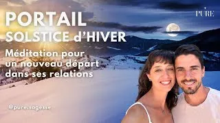Miniature : Créer un nouveau départ dans ses relations - Portail Solstice d’Hiver 