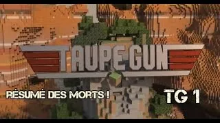 Miniature : Résumé des morts de Taupe Gun 1 !