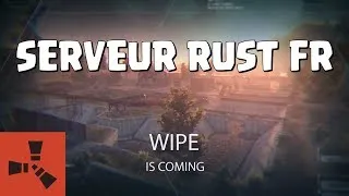 Miniature : Wipe is coming! Serveur Rust FR