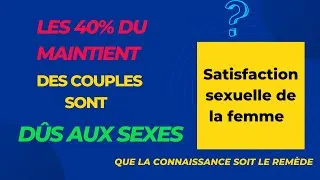 Miniature : La satisfaction sexuelle de la femme garantie à 40% le maintient du couple