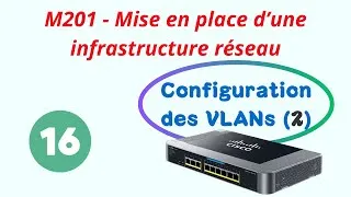 Miniature : M201-16-Configuration VLAN Partie 2 : Natif, Autorisés et Gestion - Guide Pratique