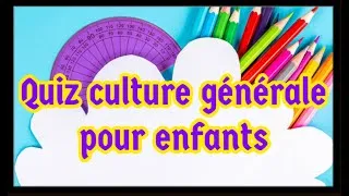 Miniature : QUIZ CULTURE GENERALE POUR ENFANTS PARTIE 2 - 20 EXTRAITS