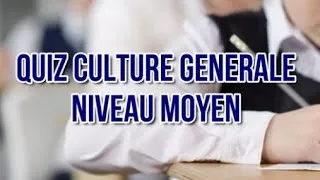 Miniature : Quiz Culture Générale NIVEAU MOYEN pour tous !
