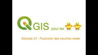 Miniature : Episode 37 : Fusionner des couches raster