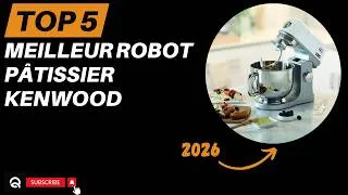 Miniature : Top 5 Meilleur Robot Pâtissier Kenwood 2026