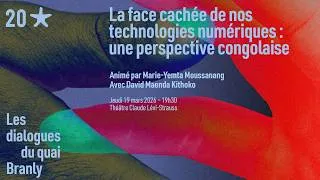 Miniature : Les Dialogues du quai Branly- La face cachée de nos technologies numériques : perspective congolaise
