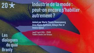 Miniature : Les Dialogues du quai Branly - Industrie de la mode : peut-on encore s'habiller autrement ?