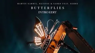 Miniature : Martin Garrix, Matisse & Sadko - Butterflies feat. BARBZ (Intro Edit)