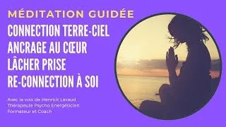 Miniature : Méditation guidée en francais ancrage, connection terre ciel cœur, lacher prise, reconnection a soi