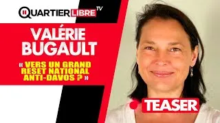 Miniature : TEASER - Vers un Grand Reset national anti-Davos ? - Avec Valérie Bugault