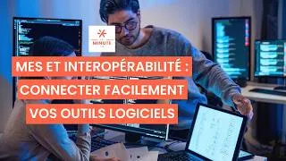 Miniature : MES et interopérabilité : connecter facilement vos outils logiciels