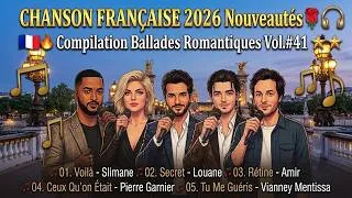 Miniature : Chanson Française 2026 Nouveautés 🌹 Compilation Ballades Romantiques Vol.#41: Slimane, Louane, Amir