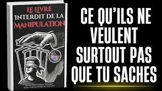 Miniature : Le Livre Interdit de la Manipulation – Comment Ne Pas Être Contrôlé (LIVRE AUDIO COMPLET)