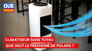 Miniature : Climatiseur sans tuyau : que vaut le FreshOne de Polara ? I Que Choisir Ensemble
