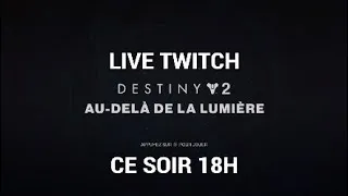 Miniature : LIVE TWITCH DESTINY 2 BEYOND LIGHT