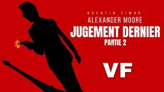 Miniature : Alexander Moore : Jugement Dernier - Partie 2 | Film Français Complet (2026) - Quentin Simon