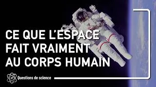 Miniature : ⭐ Ce que l'espace fait vraiment au corps humain