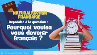 Miniature : Naturalisation : Pourquoi voulez-vous devenir Français ? ta réponse fait toute la différence !