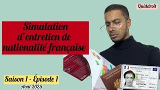 Miniature : Simulation entretien de nationalité française saison 1 épisode 1  08/2025 #quiddroit 