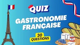 Miniature : NOUVEAU Quiz Gastronomie Française - Sauras-tu faire 30/30 ?