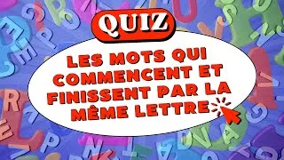 Miniature : Jeu: Trouver ces mots qui commencent et finissent par la même lettre. Quiz ludique et instructif! 🔤✨
