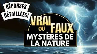 Miniature : Vrai ou Faux : 50 Mystères de la Nature que Vous Ne Soupçonniez Pas ! 🌍
