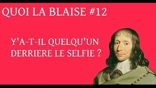 Miniature : Quoi la Blaise #12 : Qui fuis-je ? (Pascal)