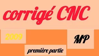 Miniature : corrigé CNC 2009 mp première partie
