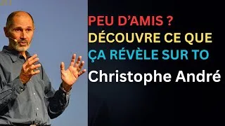 Miniature : Christophe André | PEU D’AMIS ? DÉCOUVRE CE QUE ÇA RÉVÈLE SUR TOI