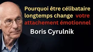 Miniature : Boris Cyrulnik | Pourquoi être célibataire longtemps change votre attachement émotionnel