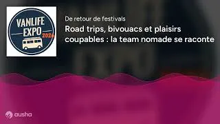 Miniature : Road trips, bivouacs et plaisirs coupables : la team nomade se raconte