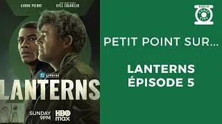 Miniature : Petit point sur Lanterns épisode 5