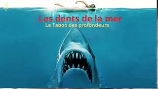 Miniature : Les dents de la mer : Le tabou de notre vie