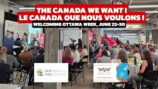 Miniature : THE CANADA WE WANT ! LE CANADA QUE NOUS VOULONS! WELCOMING OTTAWA WEEK LAUNCH EVENT,  JUNE 22-30