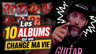 Miniature : Les 10 Albums qui ont CHANGÉ ma Vie !