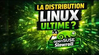 Miniature : LA DISTRIBUTION LINUX ULTIME ? [openSUSE Slowroll]