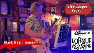 Miniature : Black Magic woman (Peter Green/ Santana) Live Looper cover @ L'Orque Assassine #432hz #guitar #live
