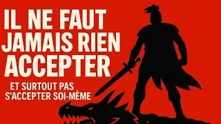 Miniature : Il ne faut jamais rien accepter (et surtout ne pas s'accepter soi-même)