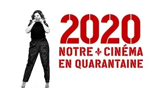 Miniature : 2020 : Notre cinéma en quarantaine (Documentaire) - Bande annonce - film cinéma québécois