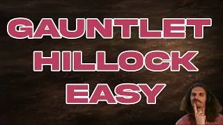Miniature : Le meilleur tuto pour tuer Hillock sur le gauntlet ! Résultats garantis !