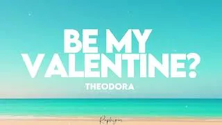 Miniature : Theodora - Be my valentine ? (paroles officielles)