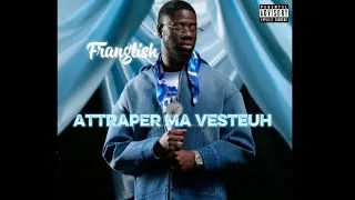 Miniature : Franglish - Attraper ma vesteuh (audio officiel)